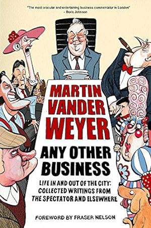 Bild des Verkufers fr Any Other Business: Life in and Out of the City: Life in and Out of the City: Collected Writings from the Spectator and Elsewhere zum Verkauf von WeBuyBooks