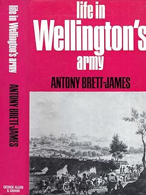 Imagen del vendedor de Life in Wellington's Army a la venta por Pendleburys - the bookshop in the hills