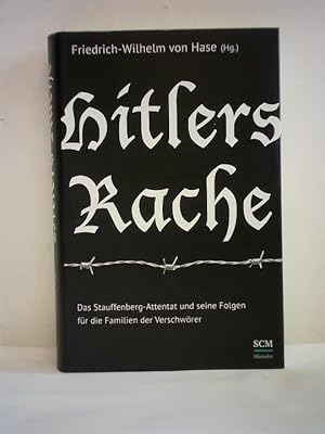 Bild des Verkufers fr Hitlers Rache. Das Stauffenberg-Attentat und seine Folgen fr die Familien der Verschwrer zum Verkauf von Celler Versandantiquariat