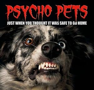 Bild des Verkufers fr Psycho Pets: Just When You Thought It Was Safe to Go Home zum Verkauf von WeBuyBooks