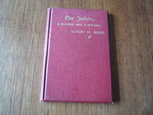 Our Jubilee: A Record and a Review; the Story of the Lewisham High Road Literary Society, 1857-1908