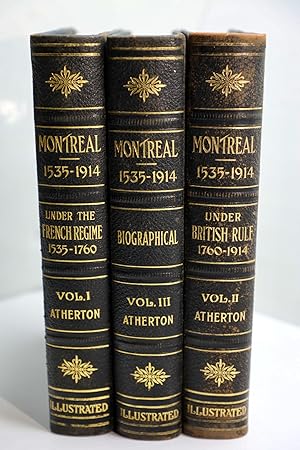 MONTREAL 1535 – 1914 (Complete in 3 volumes ; Under the French Regime, Under British Rules, Biogr...