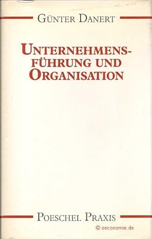 Unternehmensführung und Organisation. Erfahrungen und Beispiele aus der Praxis.