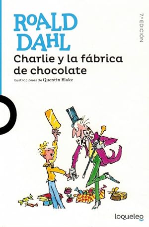 Imagen del vendedor de Charlie y la fbrica ed chocolate. Ilustraciones de Quentin Blake. [Ttulo original: Charlie and the Chocolate Factory. Traduccin de Vernica Head]. a la venta por La Librera, Iberoamerikan. Buchhandlung