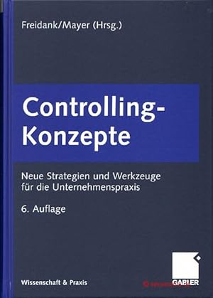 Bild des Verkufers fr Controlling-Konzepte. Neue Strategien und Werkzeuge fr die Unternehmenspraxis. Mit einem Geleitwort von Albrecht Deyhle. 6., vollstndig berarbeitete und erweiterte Auflage. zum Verkauf von Antiquariat Hohmann