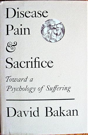Seller image for Disease, Pain & Sacrifice. Towrd a Psychology of Suffering for sale by Ken Jackson