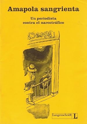 Bild des Verkufers fr Amapola sangrienta. Un periodista contra el narcotrfico. zum Verkauf von La Librera, Iberoamerikan. Buchhandlung
