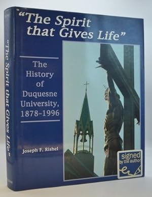 The Spirit That Gives Life: The History of Duquesne University, 1878-1996