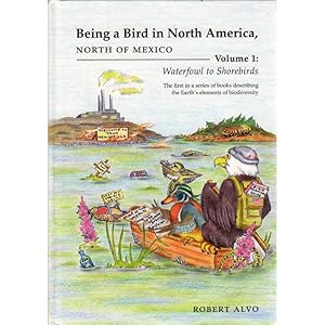 Being a Bird in North America, North of Mexico. Volume 1: Waterfowl to Shorebirds