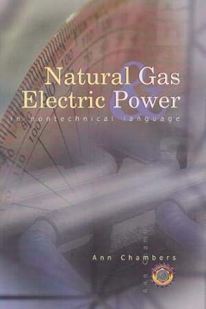 Bild des Verkufers fr Natural Gas and Electric Power in Non-Technical Language (Pennwell Nontechnical Series) zum Verkauf von WeBuyBooks