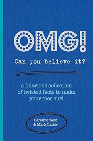 Seller image for OMG! Can You Believe It?: A hilarious collection of twisted facts to make your toes curl for sale by WeBuyBooks