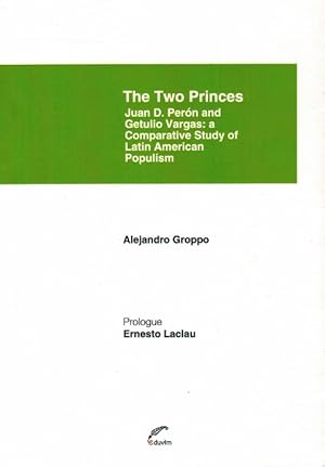 Imagen del vendedor de The Two Princes. Juan D. Pern and Getulio Vargas: a Comparative Study of Latin American Populism. Prologue by Ernesto Laclau. a la venta por La Librera, Iberoamerikan. Buchhandlung