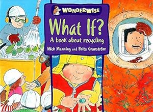 Seller image for What If?: A book about recycling: 41 (Wonderwise) for sale by WeBuyBooks