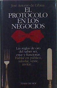 Imagen del vendedor de El Protocolo En Los Negocios. Las reglas de oro del saber ser, estar y funcionar a la venta por Almacen de los Libros Olvidados