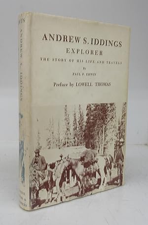 Bild des Verkufers fr Andrew S. Iddings, Explorer: The Story of His Life and Travels zum Verkauf von Attic Books (ABAC, ILAB)