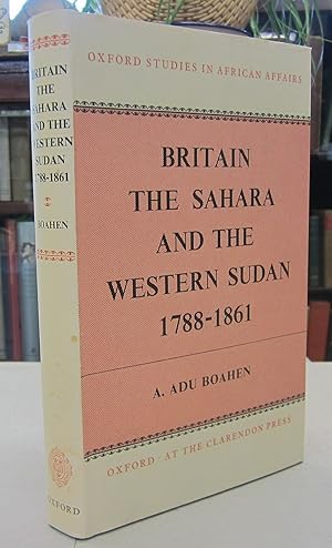 Britain The Sahara and the Western Sudan 1788-1861