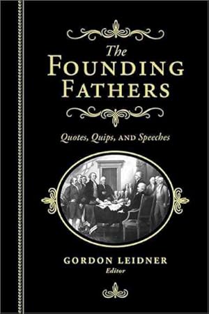 Seller image for Founding Fathers : Quotes, Quips And Speeches for sale by GreatBookPrices