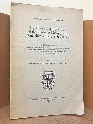 The Educational Implications of the Theory of Meaning and Symbolism of General Semantics [ A Diss...