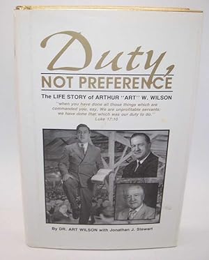 Bild des Verkufers fr Duty, Not Preference: The Life Story of Arthur 'Art' W. Wilson zum Verkauf von Easy Chair Books