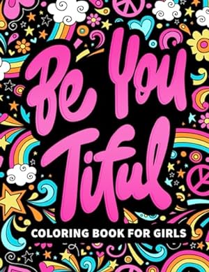 Seller image for Be You Tiful: Coloring Book for Girls for sale by Reliant Bookstore