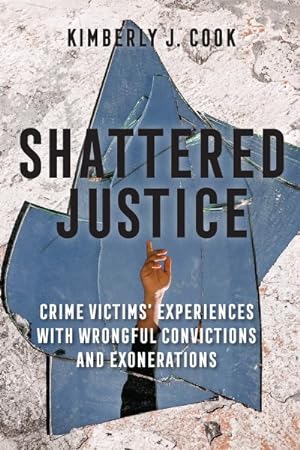 Immagine del venditore per Shattered Justice : Crime Victims Experiences With Wrongful Convictions and Exonerations venduto da GreatBookPrices