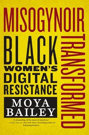 Bild des Verkufers fr Misogynoir Transformed : Black Women's Digital Resistance zum Verkauf von AHA-BUCH GmbH