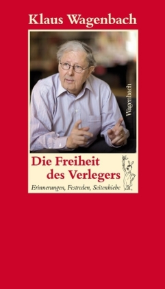 Die Freiheit des Verlegers. Erinnerungen, Festreden, Seitenhiebe. Herausgegeben von Susanne Schüs...