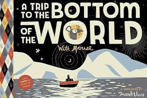 Seller image for A Trip To The Bottom Of The World With Mouse (Hardcover) for sale by Grand Eagle Retail