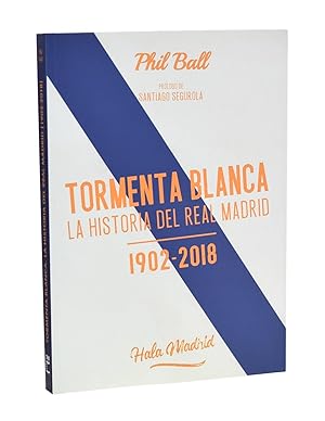 Immagine del venditore per TORMENTA BLANCA. LA HISTORIA DEL REAL MADRID, 1902-2018 venduto da Librera Monogatari