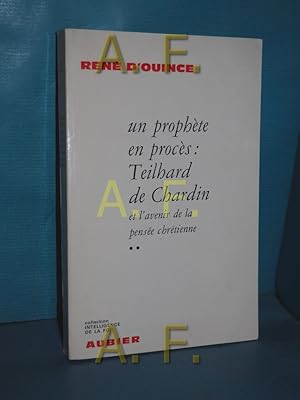 Seller image for un prophete en proces: Teilhard de Chardin et l avenir de la pensee chretienne for sale by Antiquarische Fundgrube e.U.