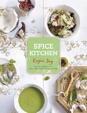 Seller image for Spice Kitchen: From the Ganges to Goa - Fresh Indian Cuisine to Make at Home for sale by WeBuyBooks