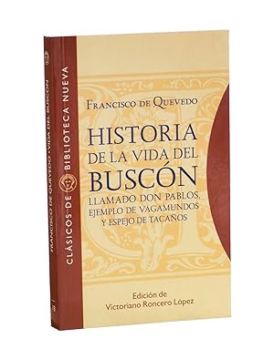 Imagen del vendedor de HISTORIA DE LA VIDA DEL BUSCN LLAMADO SON PABLOS, EJEMPLO DE VAGAMUNDOS Y ESPEJO DE TACAOS a la venta por Librera Monogatari