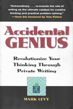 Seller image for Accidental Genius: Revolutionize Your Thinking Through Private Writing for sale by Leura Books