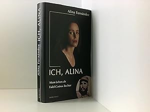 Imagen del vendedor de Ich, Alina. Mein Leben als Fidel Castros Tochter a la venta por Book Broker