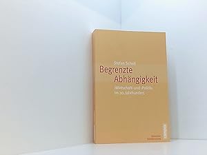 Imagen del vendedor de Begrenzte Abhngigkeit: Wirtschaft' und 'Politik' im 20. Jahrhundert (Historische Politikforschung, 23) a la venta por Book Broker