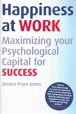 Happiness at Work: Maximising Your Psychological Capital for Success