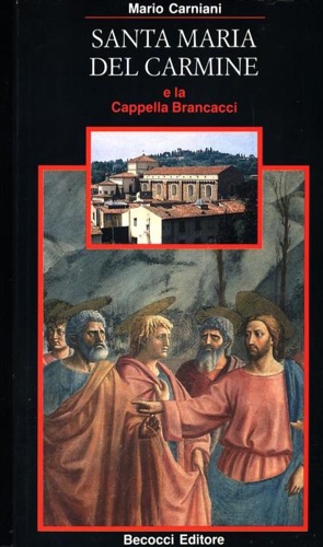 Seller image for Santa Maria del Carmine e la Cappella Brancacci. for sale by FIRENZELIBRI SRL