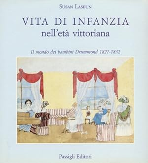 Bild des Verkufers fr Vita di infanzia nell'et vittoriana. Il mondo dei bambini Drummod 1827-1832. zum Verkauf von FIRENZELIBRI SRL