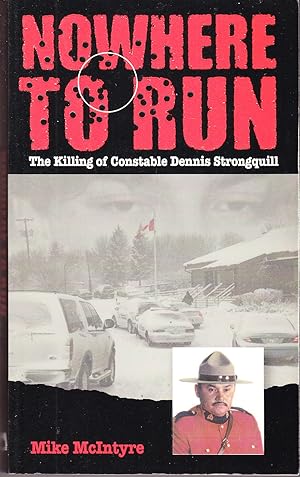 Seller image for Nowhere to Run: The Killing of Constable Dennis Strongquill for sale by John Thompson