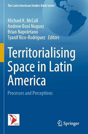 Bild des Verkufers fr Territorialising Space in Latin America : Processes and Perceptions zum Verkauf von AHA-BUCH GmbH