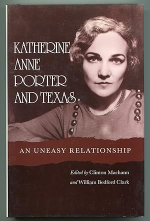 Seller image for Katherine Anne Porter and Texas: An Uneasy Relationship for sale by Between the Covers-Rare Books, Inc. ABAA