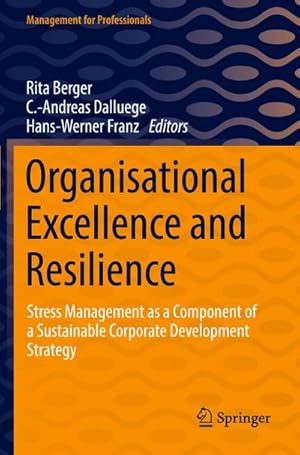 Seller image for Organisational Excellence and Resilience : Stress Management as a Component of a Sustainable Corporate Development Strategy for sale by AHA-BUCH GmbH