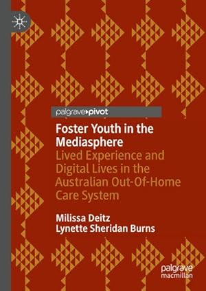 Bild des Verkufers fr Foster Youth in the Mediasphere : Lived Experience and Digital Lives in the Australian Out-Of-Home Care System zum Verkauf von AHA-BUCH GmbH