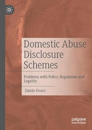 Bild des Verkufers fr Domestic Abuse Disclosure Schemes : Problems with Policy, Regulation and Legality zum Verkauf von AHA-BUCH GmbH