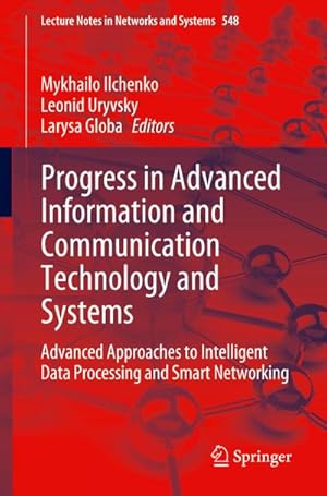 Seller image for Progress in Advanced Information and Communication Technology and Systems : Advanced Approaches to Intelligent Data Processing and Smart Networking for sale by AHA-BUCH GmbH