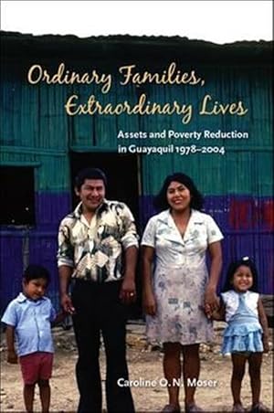 Seller image for Ordinary Families, Extraordinary Lives : Assets and Poverty Reduction in Guayaquil, 1978-2004 for sale by GreatBookPrices