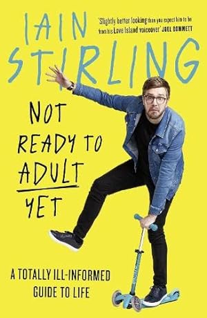 Seller image for Not Ready to Adult Yet: A Totally Ill-informed Guide to Life for sale by WeBuyBooks