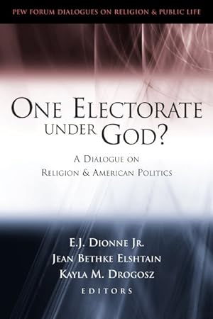 Bild des Verkufers fr One Electorate Under God : A Dialogue on Religion and American Politics zum Verkauf von GreatBookPrices