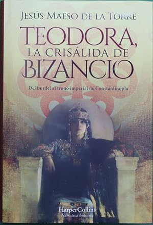 Imagen del vendedor de Teodora, la crislida de Bizancio : del burdel al trono imperial de Constantinopla a la venta por Librera Alonso Quijano