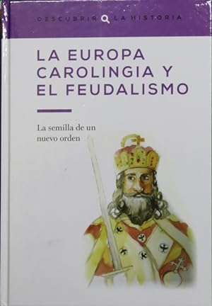 Imagen del vendedor de La Europa carolingia y el feudalismo : la semilla de un nuevo orden a la venta por Librera Alonso Quijano